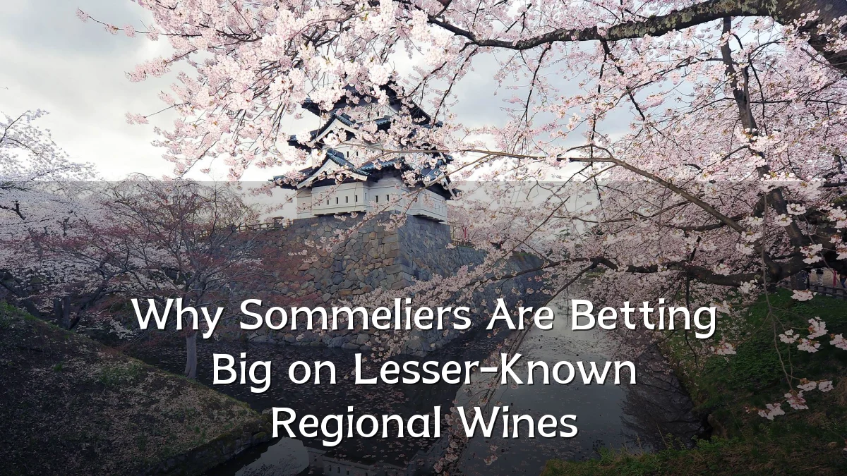 Why Sommeliers Are Betting Big on Lesser-Known Regional Wines